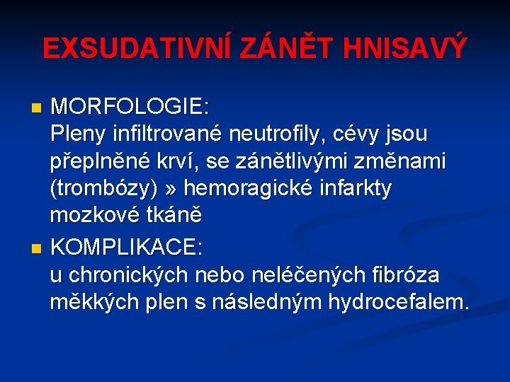 EXSUDATIVNÍ ZÁNĚT HNISAVÝ MORFOLOGIE: Pleny infiltrované neutrofily, cévy jsou přeplněné krví, se zánětlivými změnami