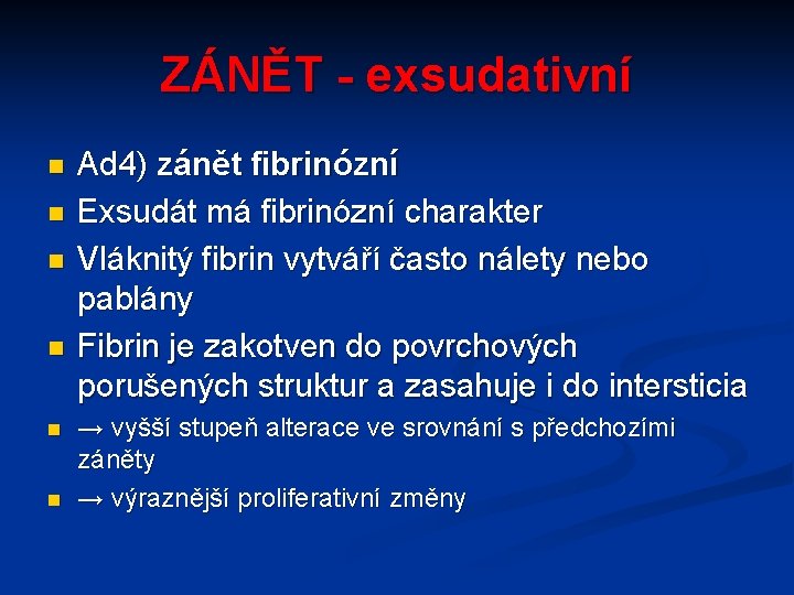 ZÁNĚT - exsudativní n n n Ad 4) zánět fibrinózní Exsudát má fibrinózní charakter