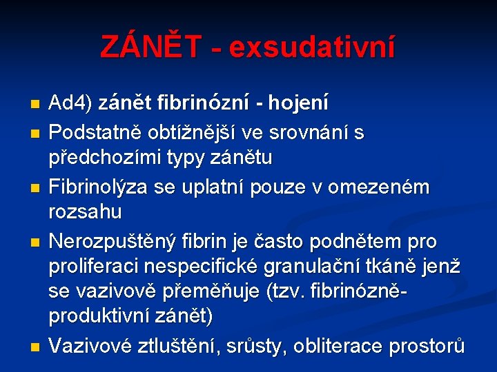 ZÁNĚT - exsudativní n n n Ad 4) zánět fibrinózní - hojení Podstatně obtížnější