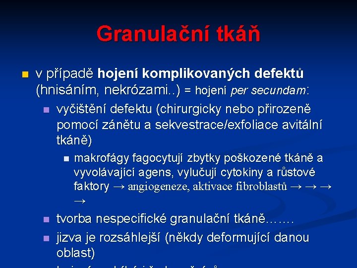 Granulační tkáň n v případě hojení komplikovaných defektů (hnisáním, nekrózami. . ) = hojení