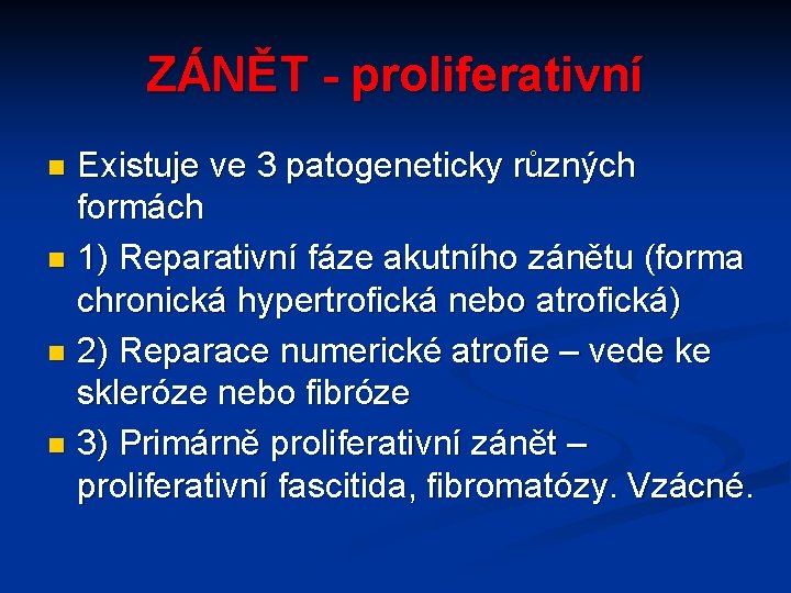 ZÁNĚT - proliferativní Existuje ve 3 patogeneticky různých formách n 1) Reparativní fáze akutního