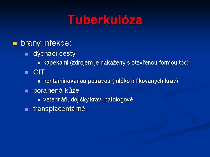 Tuberkulóza n brány infekce: n dýchací cesty n n GIT n n kontaminovanou potravou