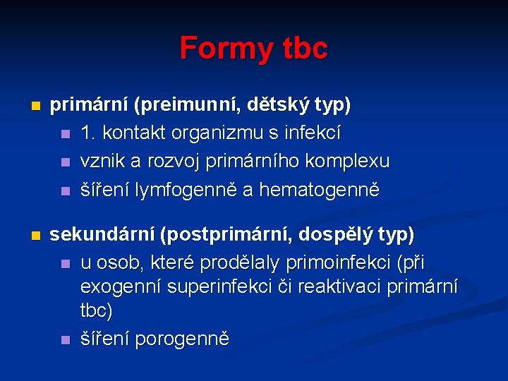 Formy tbc n primární (preimunní, dětský typ) n 1. kontakt organizmu s infekcí n