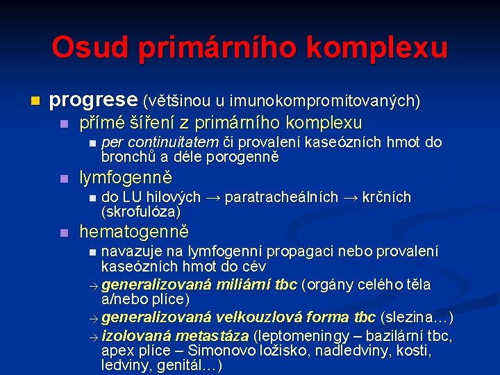 Osud primárního komplexu n progrese (většinou u imunokompromitovaných) n přímé šíření z primárního komplexu