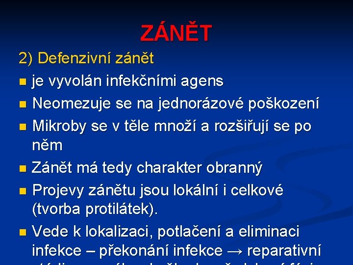 ZÁNĚT 2) Defenzivní zánět n je vyvolán infekčními agens n Neomezuje se na jednorázové