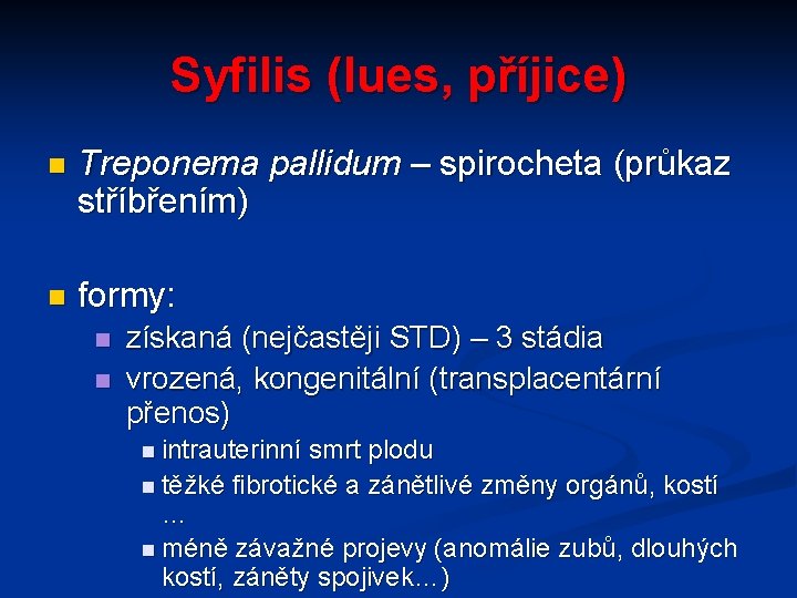 Syfilis (lues, příjice) n Treponema pallidum – spirocheta (průkaz stříbřením) n formy: n n