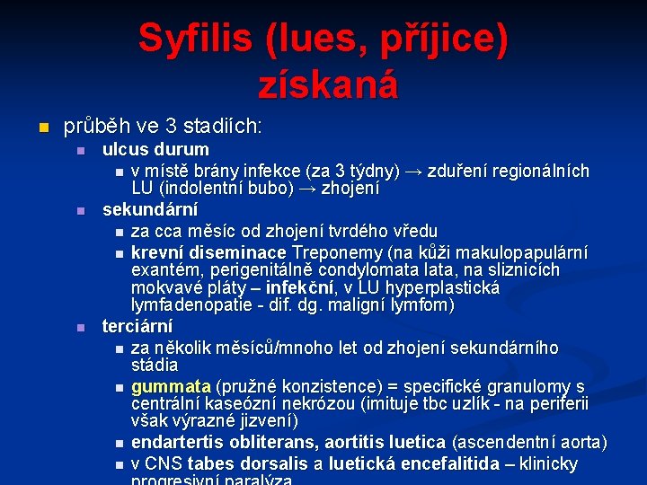 Syfilis (lues, příjice) získaná n průběh ve 3 stadiích: n n n ulcus durum