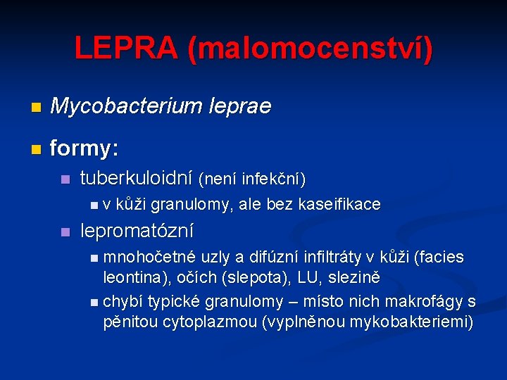 LEPRA (malomocenství) n Mycobacterium leprae n formy: n tuberkuloidní (není infekční) nv n kůži