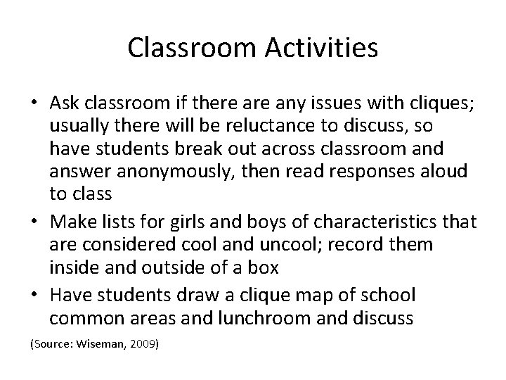 Classroom Activities • Ask classroom if there any issues with cliques; usually there will