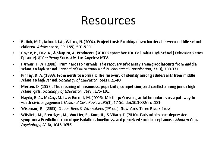 Resources • • Batiuk, M. E. , Boland, J. A. , Wilcox, N. (2004).