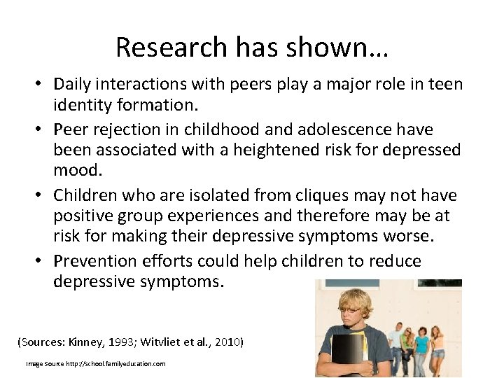 Research has shown… • Daily interactions with peers play a major role in teen