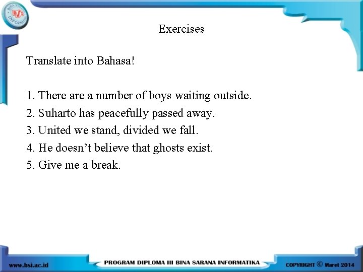 Exercises Translate into Bahasa! 1. There a number of boys waiting outside. 2. Suharto