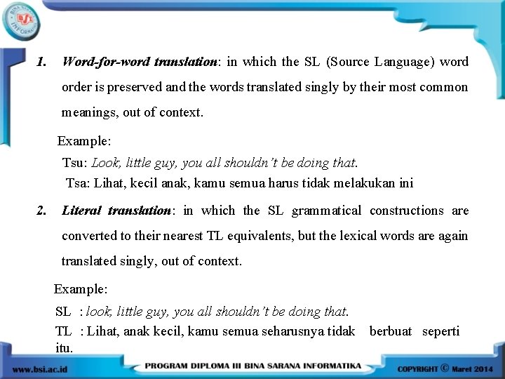 1. Word-for-word translation: in which the SL (Source Language) word order is preserved and