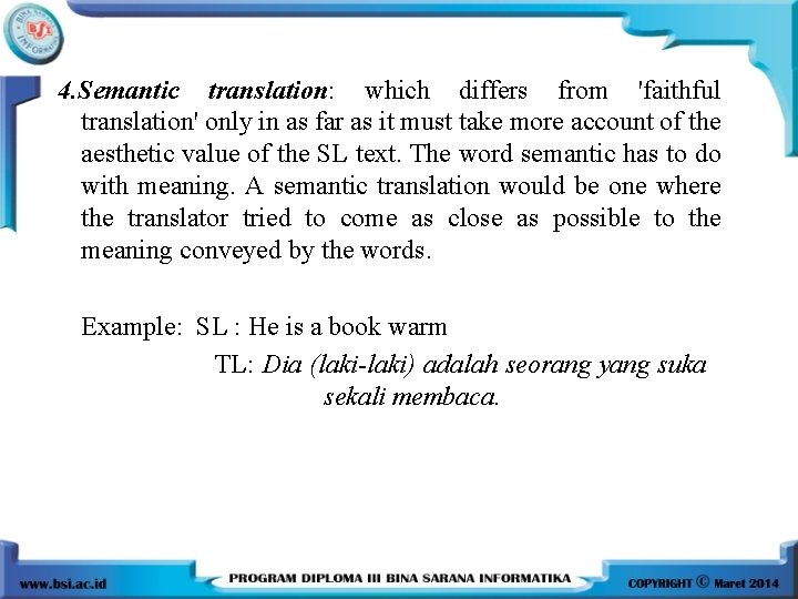 4. Semantic translation: which differs from 'faithful translation' only in as far as it