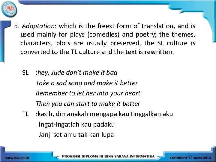 5. Adaptation: which is the freest form of translation, and is used mainly for