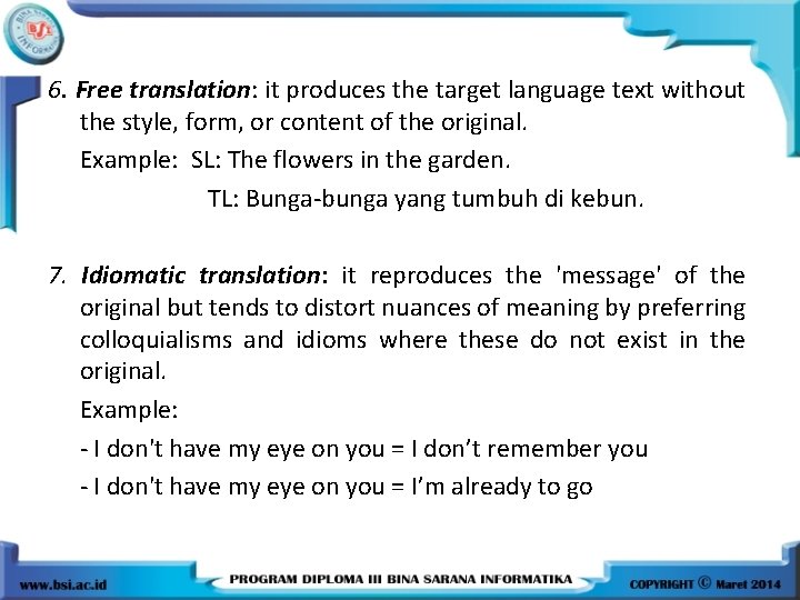 6. Free translation: it produces the target language text without the style, form, or