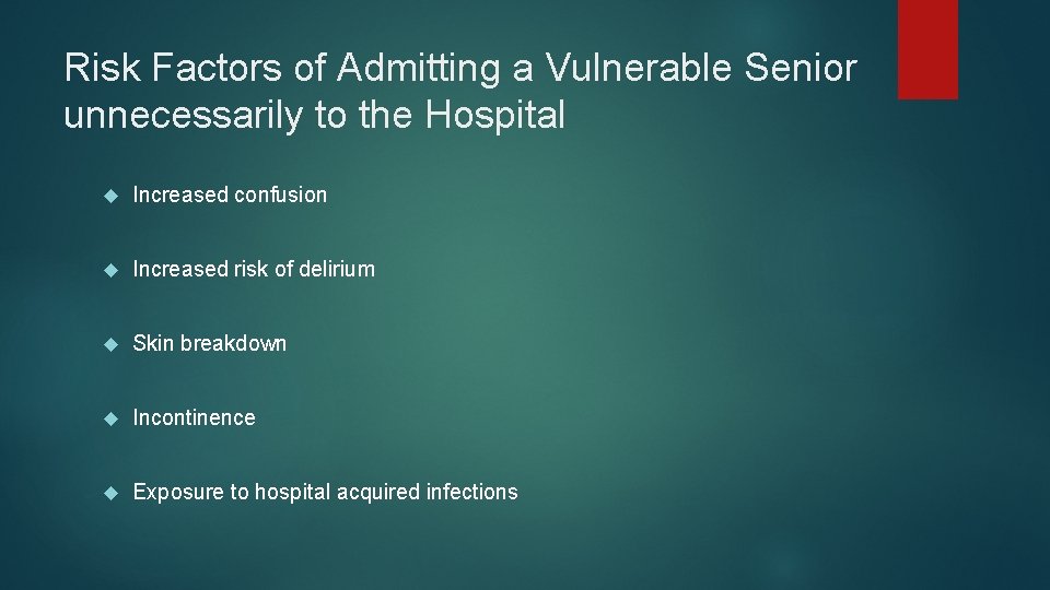 Risk Factors of Admitting a Vulnerable Senior unnecessarily to the Hospital Increased confusion Increased