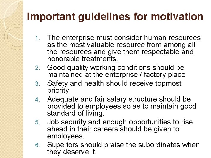 Important guidelines for motivation 1. 2. 3. 4. 5. 6. The enterprise must consider