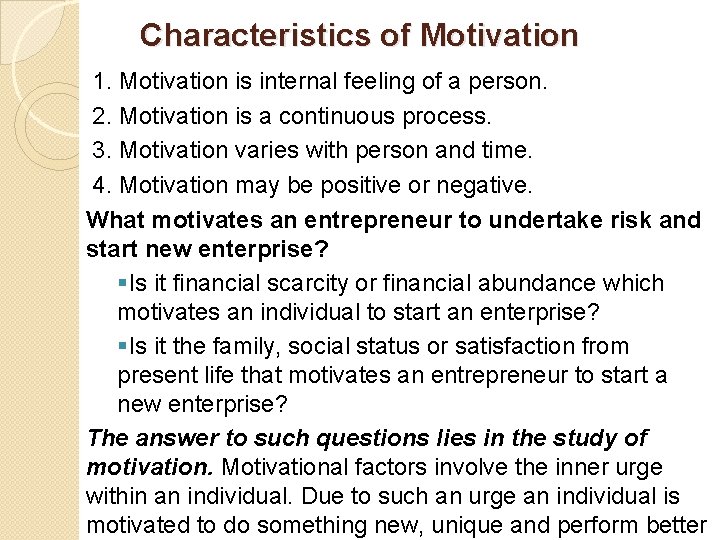 Characteristics of Motivation 1. Motivation is internal feeling of a person. 2. Motivation is