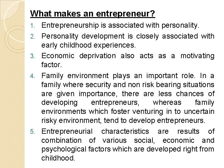 What makes an entrepreneur? 1. 2. 3. 4. 5. Entrepreneurship is associated with personality.