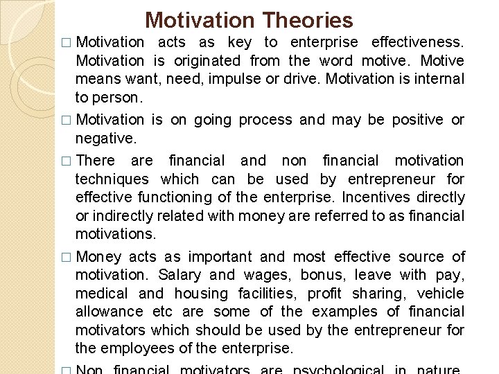 Motivation Theories � Motivation acts as key to enterprise effectiveness. Motivation is originated from