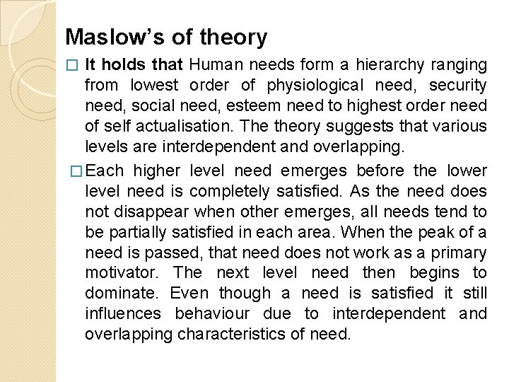 Maslow’s of theory It holds that Human needs form a hierarchy ranging from lowest