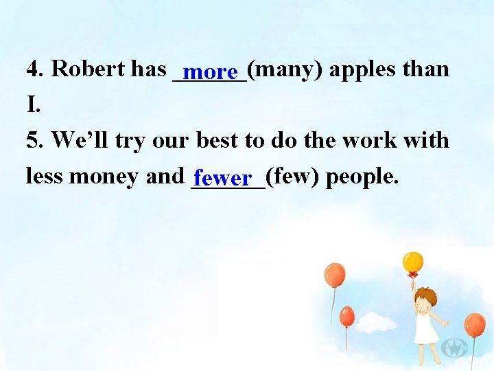 4. Robert has ______(many) apples than more I. 5. We’ll try our best to