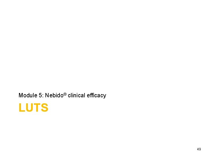 Module 5: Nebido® clinical efficacy LUTS 49 