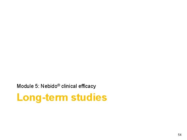 Module 5: Nebido® clinical efficacy Long-term studies 54 