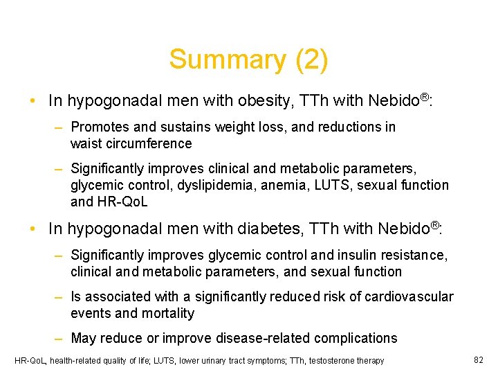 Summary (2) • In hypogonadal men with obesity, TTh with Nebido®: – Promotes and