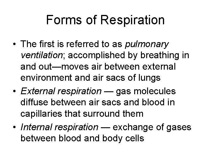 Forms of Respiration • The first is referred to as pulmonary ventilation; accomplished by