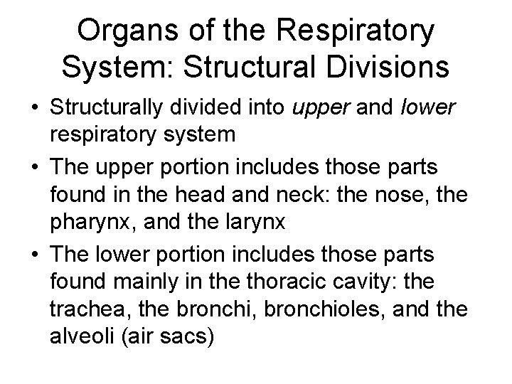 Organs of the Respiratory System: Structural Divisions • Structurally divided into upper and lower