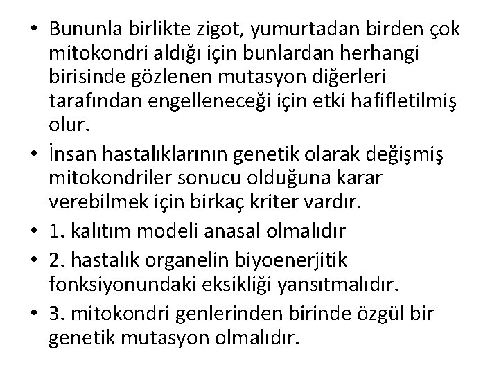  • Bununla birlikte zigot, yumurtadan birden çok mitokondri aldığı için bunlardan herhangi birisinde