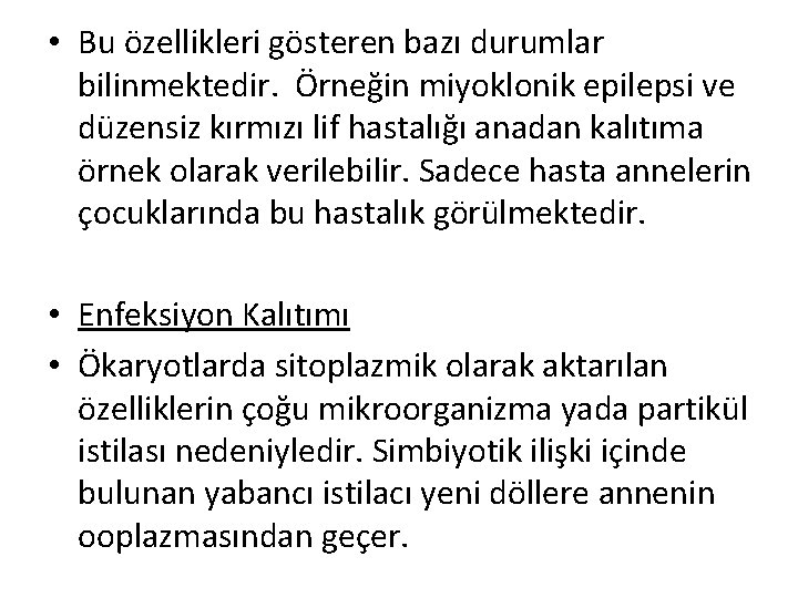  • Bu özellikleri gösteren bazı durumlar bilinmektedir. Örneğin miyoklonik epilepsi ve düzensiz kırmızı