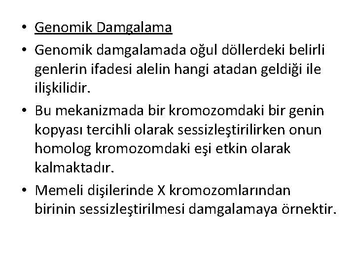  • Genomik Damgalama • Genomik damgalamada oğul döllerdeki belirli genlerin ifadesi alelin hangi