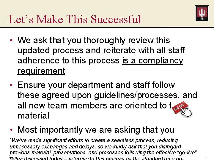 Let’s Make This Successful • We ask that you thoroughly review this updated process