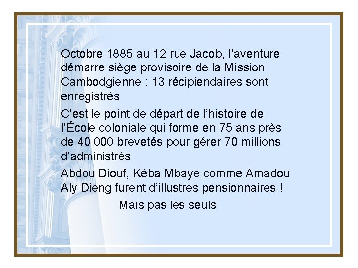 Octobre 1885 au 12 rue Jacob, l’aventure démarre siège provisoire de la Mission Cambodgienne