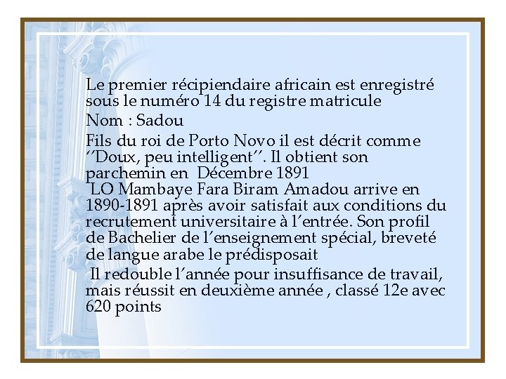  Le premier récipiendaire africain est enregistré sous le numéro 14 du registre matricule