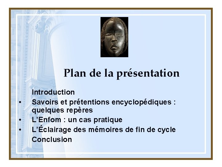 Plan de la présentation • • • Introduction Savoirs et prétentions encyclopédiques : quelques