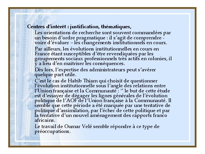 Centres d’intérêt : justification, thématiques, Les orientations de recherche sont souvent commandées par un