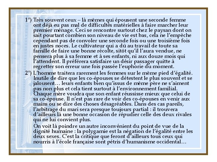 1°) Très souvent ceux – là mêmes qui épousent une seconde femme ont déjà