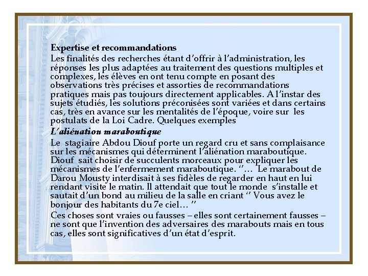 Expertise et recommandations Les finalités des recherches étant d’offrir à l’administration, les réponses les