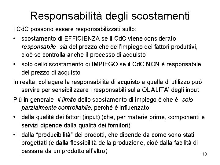 Responsabilità degli scostamenti I Cd. C possono essere responsabilizzati sullo: • scostamento di EFFICIENZA