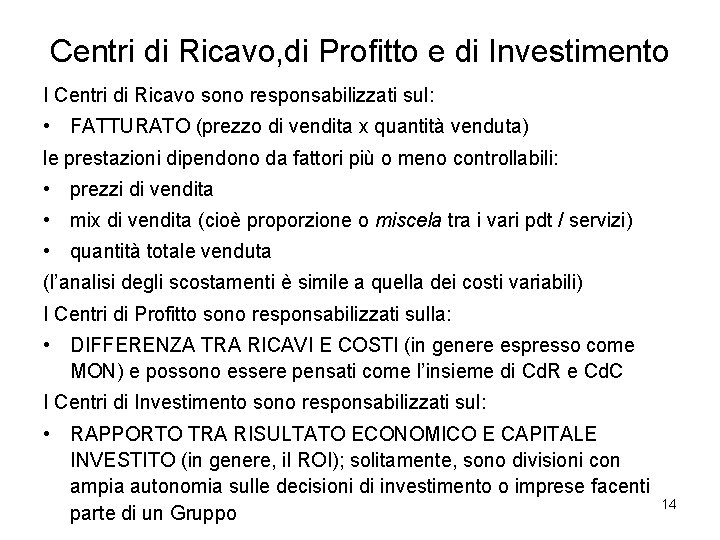 Centri di Ricavo, di Profitto e di Investimento I Centri di Ricavo sono responsabilizzati