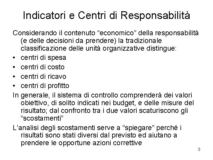 Indicatori e Centri di Responsabilità Considerando il contenuto “economico” della responsabilità (e delle decisioni