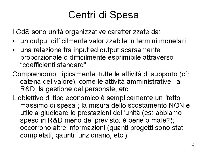 Centri di Spesa I Cd. S sono unità organizzative caratterizzate da: • un output