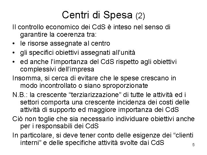 Centri di Spesa (2) Il controllo economico dei Cd. S è inteso nel senso