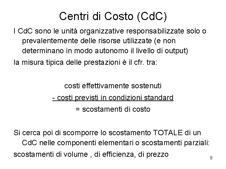 Centri di Costo (Cd. C) I Cd. C sono le unità organizzative responsabilizzate solo