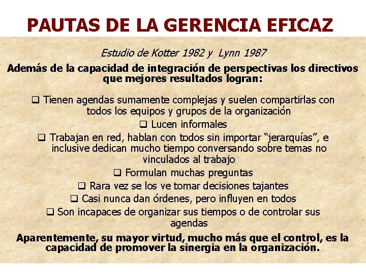 PAUTAS DE LA GERENCIA EFICAZ Estudio de Kotter 1982 y Lynn 1987 Además de