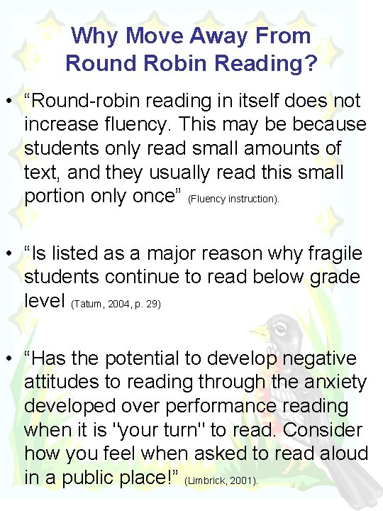 Why Move Away From Round Robin Reading? • “Round-robin reading in itself does not